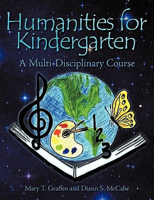 Humanities for Kindergarten: A Multi-Disciplinary Course by Mary T. Graffeo