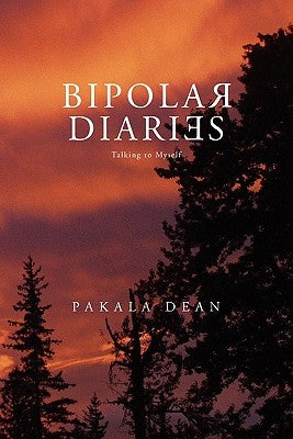 Bipolar Diaries by Dean, Pakala