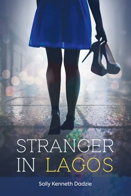 Stranger in Lagos by Dadzie, Sally Kenneth