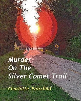 Murder On The Silver Comet Trail by Fairchild, Charlotte