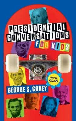 Presidential Conversations for Kids by Corey, George S.