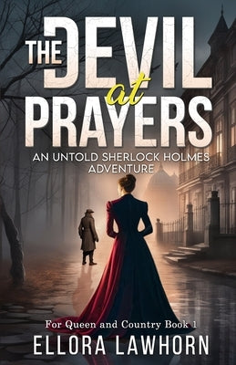The Devil At Prayers: An Untold Sherlock Holmes Adventure by Lawhorn, Ellora