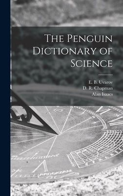 The Penguin Dictionary of Science by Uvarov, E. B. (Eugene Boris) 1910-