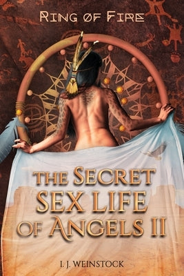 THE SECRET SEX LIFE OF ANGELS II Ring of Fire by Weinstock, I. J.
