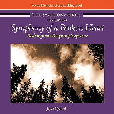 The Symphony Series: Featuring Symphony of a Broken Heart by Nyanteh, Joyce