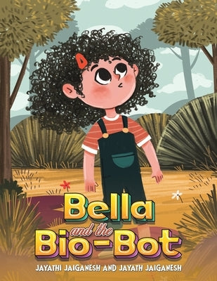 Bella and the Bio-Bot by Jaiganesh, Jayathi