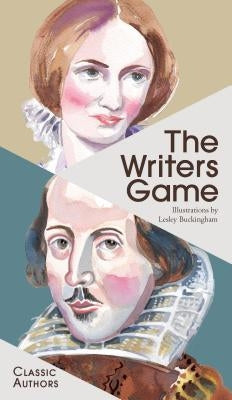The Writers Game: Classic Authors by Buckingham, Lesley