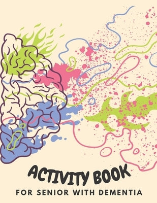 Activity Book for Senior with Dementia: Simple activities book for dementia patients (Memory Activity Book). by Publisher, Linda
