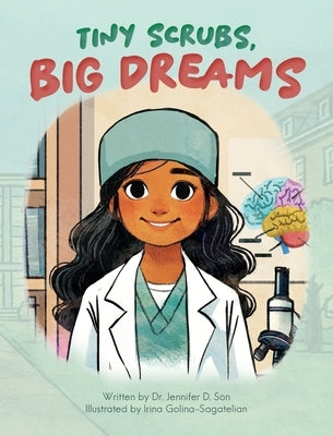 Tiny Scrubs, Big Dreams by Son, Jennifer D.