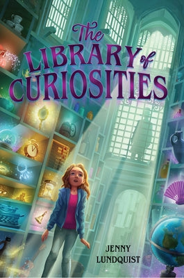 The Library of Curiosities by Lundquist, Jenny