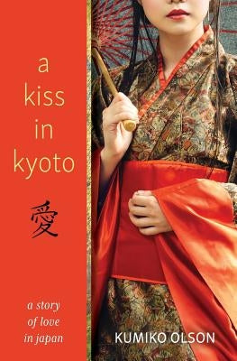 A Kiss in Kyoto by Olson, Kumiko