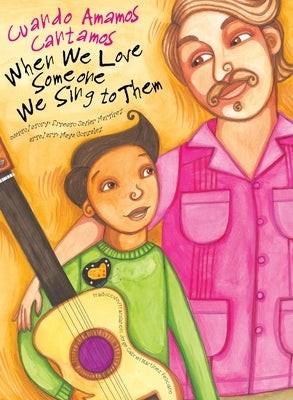 When We Love Someone We Sing to Them: Cuando Amamos Cantamos by Gonzalez, Maya Christina