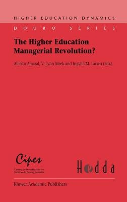 The Higher Education Managerial Revolution? by Amaral, Alberto