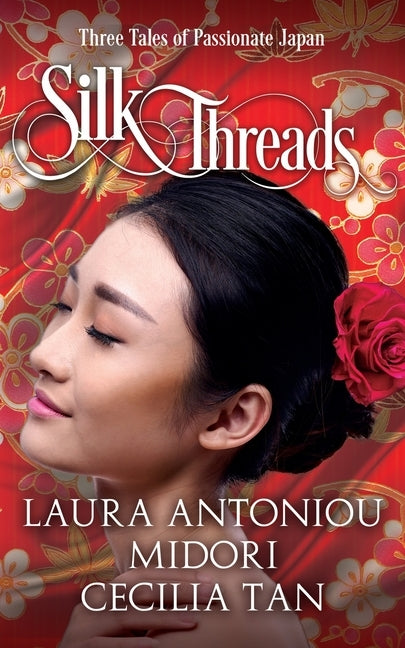 Silk Threads: Three Tales of Passionate Japan by Tan, Cecilia