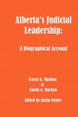 Alberta's Judicial Leadership: A Biographical Account by Mardon, Austin