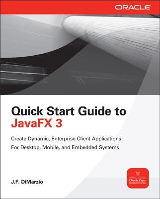 Quick Start Guide to Javafx by Dimarzio, J. F.