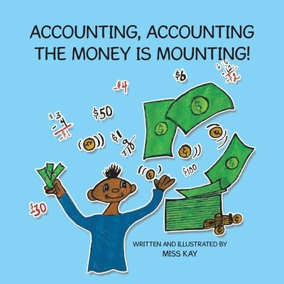 Accounting, Accounting the Money Is Mounting! by Miss Kay