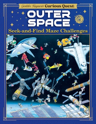 Gentaro Kagawa's Curious Quest: Outer Space: Seek-And-Find Maze Challenges by Kagawa, Gentaro