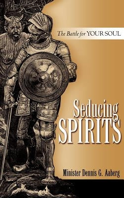 Seducing Spirits by Aaberg, Dennis G.