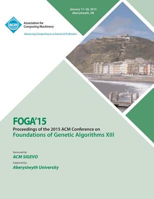 FOGA 15 Foundations on Genetic Algorithms XIII by Foga 15 Conference Committee
