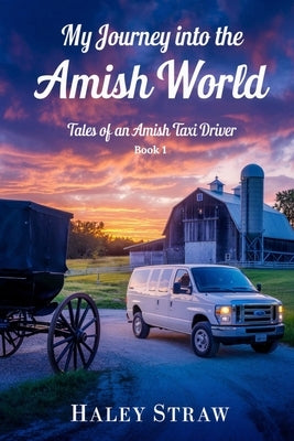 My Journey into the Amish World by Straw, Haley