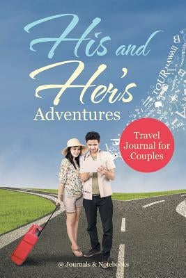 His and Her's Adventures - Travel Journal for Couples by @journals Notebooks