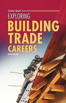 Exploring Building Trade Careers by Robison, Greg