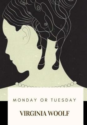 Monday or Tuesday by Woolf, Virginia