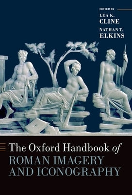 The Oxford Handbook of Roman Imagery and Iconography by Cline, Lea K.