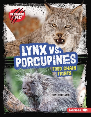Lynx vs. Porcupines: Food Chain Fights by Hubbard, Ben