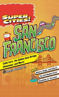 Super Cities!: San Francisco by Buckley, James, Jr.