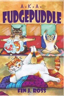 A.K.A. Fudgepuddle by Ross, Fin J.
