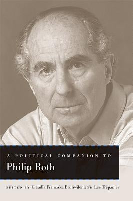 A Political Companion to Philip Roth by Brühwiler, Claudia Franziska