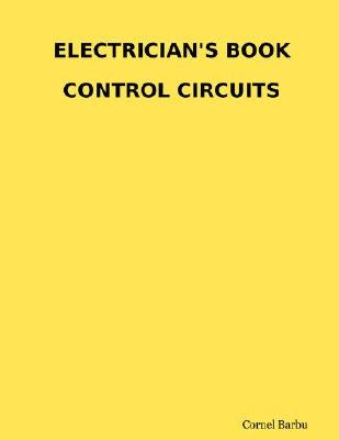 Electrician's Book Control Circuits by Barbu, Cornel