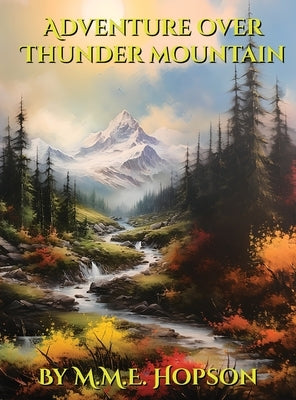 Adventure Over Thunder Mountain: A classic style children's bedtime storybook about two sisters and a family in East Asia overcoming difficulties thro by Elmendorf Hopson, M. M.
