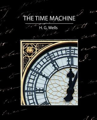 The Time Machine by Wells, H. G.