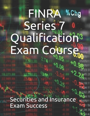 FINRA Series 7 Qualification Exam Course by Exam Success, Securities And Insurance T