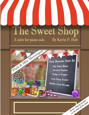The Sweet Shop - Suite for solo piano by Holt, Kevin