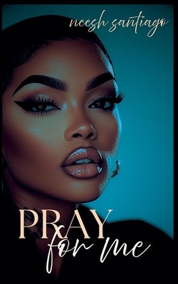 Pray for Me by Santiago, Neesh