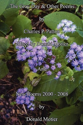 The Gray Day & Other Poems and New Poems 2008 by Charles P. Patton