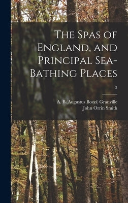 The Spas of England, and Principal Sea-bathing Places; 3 by Granville, A. B. (Augustus Bozzi) 1783