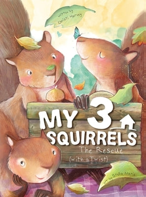 My 3 Squirrels, The Rescue with a Twist by Harvey, Christi
