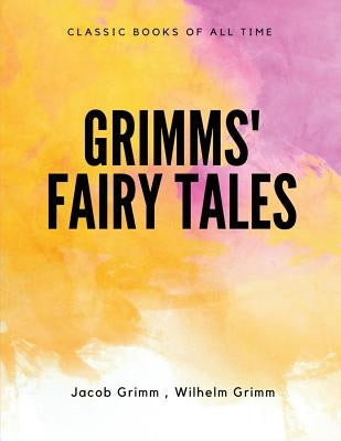 Grimms' Fairy Tales by Grimm, Wilhelm
