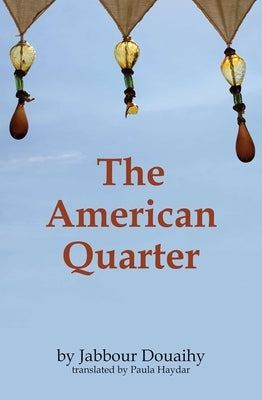 The American Quarter by Douaihy, Jabbour