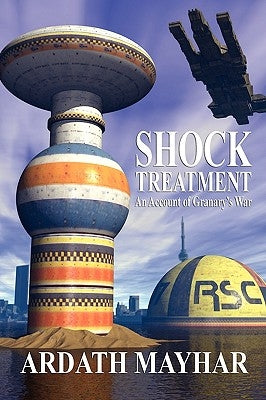 Shock Treatment: An Account of Granary's War: A Science Fiction Novel by Mayhar, Ardath
