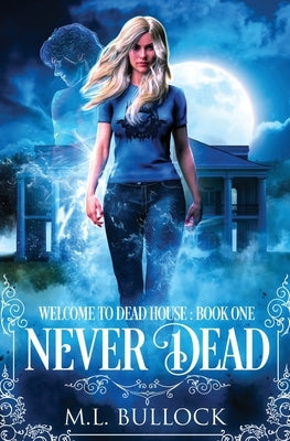 Never Dead by Bullock, M. L.