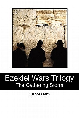 Ezekiel Wars Trilogy: The Gathering Storm by Oaks, Justice