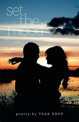 Set the Mood: A Collection of Poems from 1993-2005 by Williams, Tear Drop