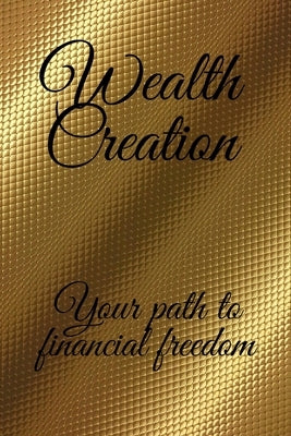 Wealth Creation: Your Path to Financial Freedom by Libres, Mentes