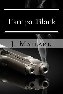 Tampa Black: Part I by Mallard, D.